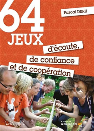 64 jeux d'écoute, de confiance et de coopération