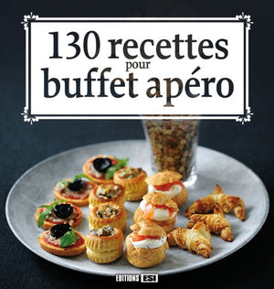 130 recettes pour buffet apéro