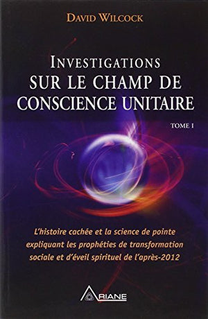 Investigations sur le champ de conscience unitaire