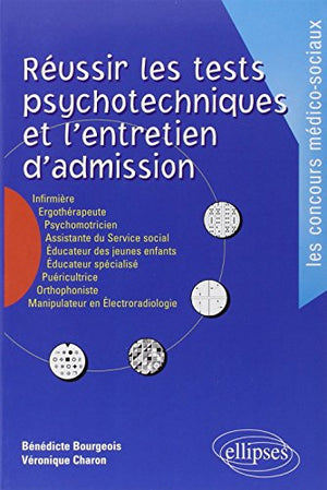 Réussir les tests psychotechniques et l'entretien d'admission.