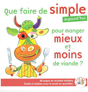 Que faire de simple pour manger mieux et moins de viande ?