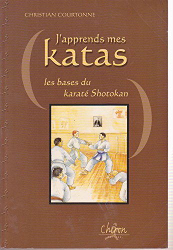 J'APPRENDS MES KATAS. Les bases du Karaté Shotokan