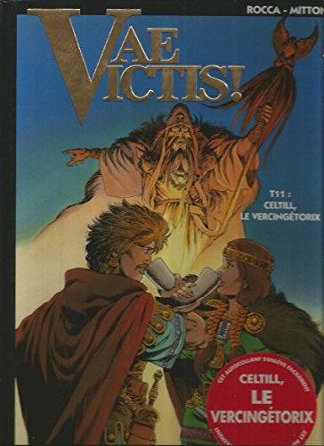 Vae Victis, tome 11 : Celtill, le Vercingétorix