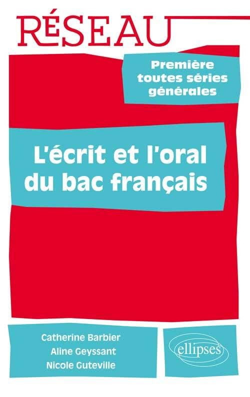 L'Ecrit & l'Oral du Bac Français Première Toutes Series Générales