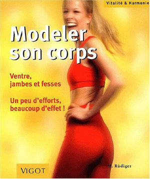 Modeler votre corps : Ventre, jambes, fesses : un peu d'effort