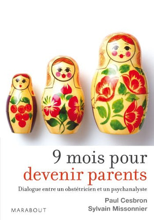 Neuf mois pour devenir parents: Dialogue entre un obstétricien et un psychanalyste