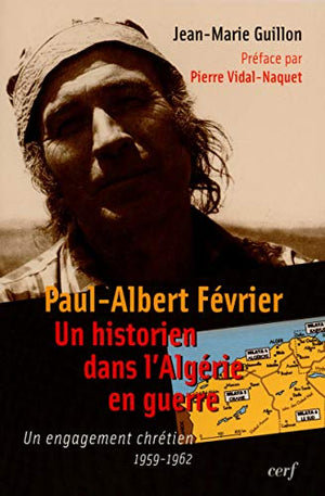 Paul-Albert Février, un historien dans l'Algérie en guerre