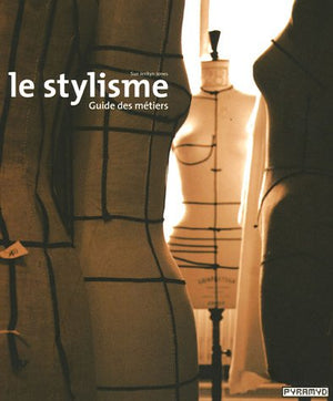 Le stylisme : Guide des métiers