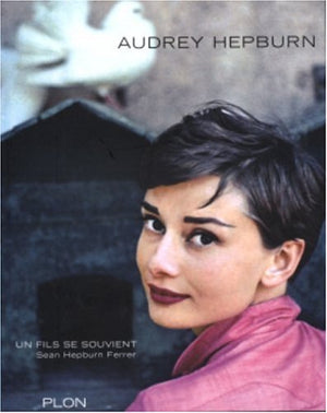 Audrey Hepburn, un fils se souvient