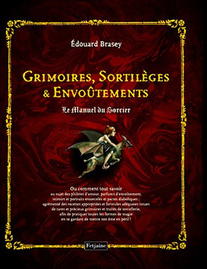 Grimoires, sortilèges et envoûtements : le manuel du sorcier