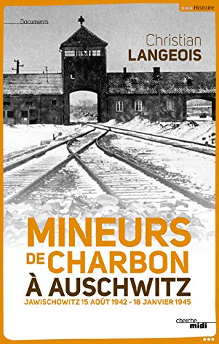 Mineurs de charbon à Auschwitz: Jawischowitz 15 août 1942 - 18 janvier 1945