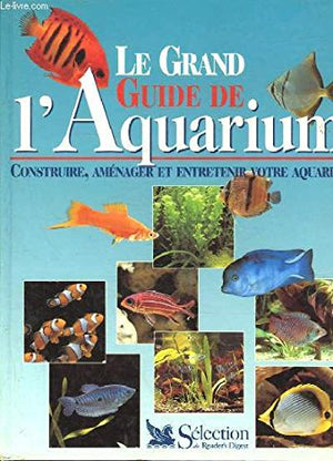 Le grand guide de l'aquarium