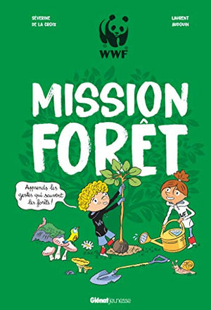 Mission forêt: Apprends les gestes qui sauvent la forêt