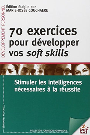 70 exercices pour développer vos soft skills