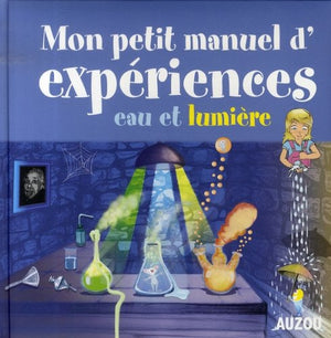 Mon petit manuel d'expériences eau et lumière