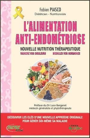 L'alimentation anti-endométriose - Nouvelle nutrition thérapeutique