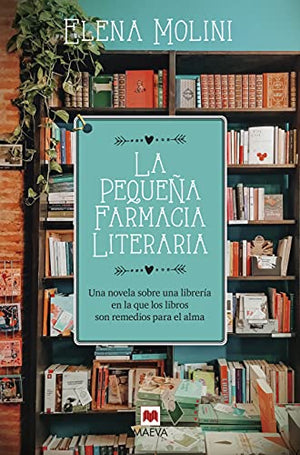 la pequeña farmacia literaria: Una novela sobre una librería en la que los libros son remedios para el alma (Grandes Novelas)