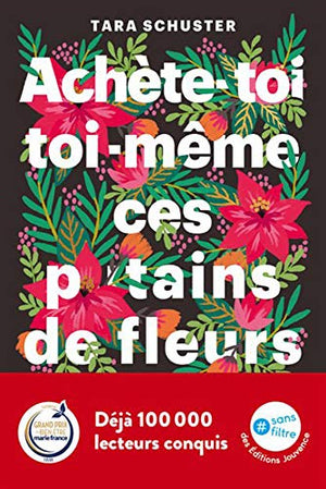 Achète-toi toi-même ces p*tains de fleurs