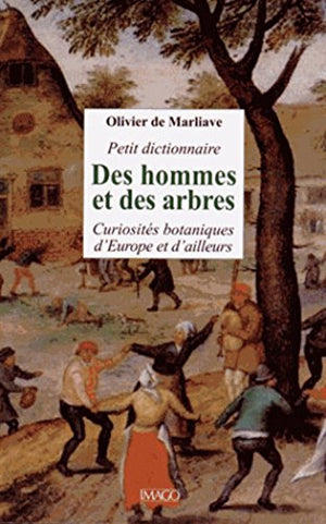 Petit dictionnaire des hommes et des arbres