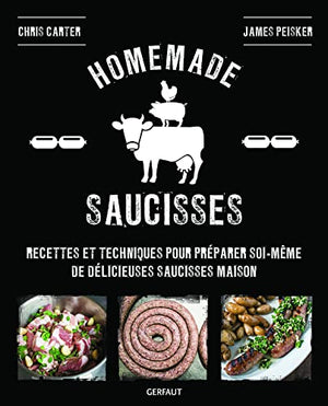 Homemade saucisses: recettes techniques pour preparer de delicieuses saucisses maison