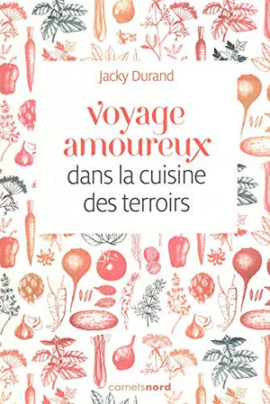 Voyage amoureux dans la cuisine des terroirs