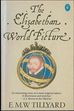 The Elizabethan World Picture