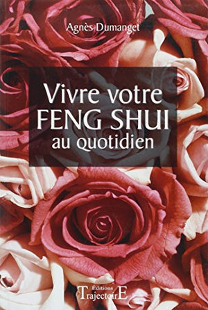 Vivre votre feng shui au quotidien