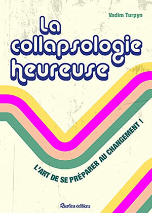 La collapsologie heureuse