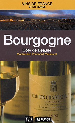 Bourgogne: Côte de Beaune : Montrachet, Pommard, Meursault