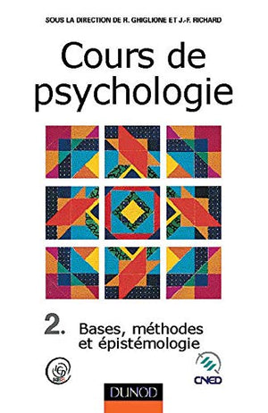 Cours de psychologie, tome 2 : Bases, méthodes et épistémologie