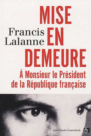 Mise en demeure à Monsieur le Président de la République françaie: Les Carnets d'Archiloqque, Tome 1