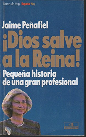 ¡dios salve a la Reina! (pequeña historia de una gran profesional) (Coleccion Espa~na Hoy)