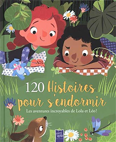 120 Histoires pour s'endormir: Les aventures incroyables de Lola et Léo!
