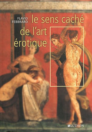 Le sens caché de l'art érotique