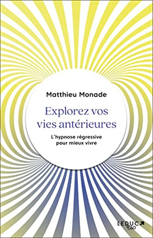 Explorez vos vies antérieures: L’hypnose régressive pour mieux vivre