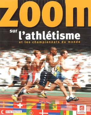 Zoom sur l'athlétisme et les championnats du monde