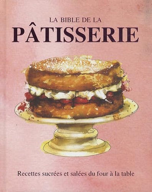 La bible de la pâtisserie