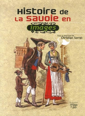 Histoire de la Savoie: Images et récits