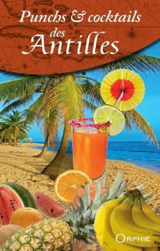 Punchs & cocktails des Antilles