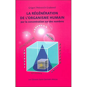 La Régénération de l'organisme humain par la concentration sur des nombres