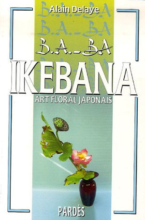 B.A.-BA de l'Ikebana