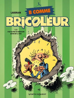 B comme bricoleur - Tome 02: C'est au pied du bricoleur qu'on voit le mur