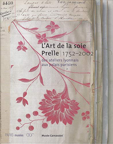 L'art de la soie, prelle 1752-2002: DES ATELIERS LYONNAIS AU PALAIS PARISIENS