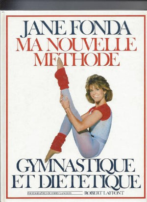 Ma nouvelle méthode, gymnastique et diététique