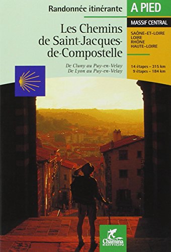 Les chemins de Saint-Jacques-de-Compostelle - de Cluny au Puy-en-Velay, de Lyon au Puy-en-Velay