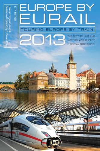 Europe by Eurail 2013: Touring Europe by Train