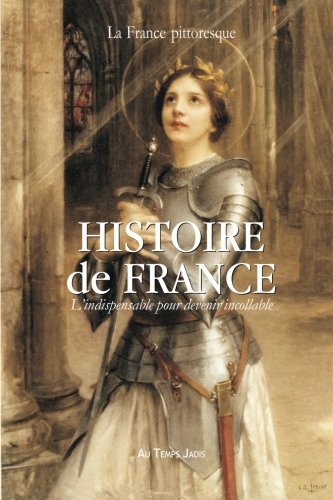 Histoire de France : L'indispensable pour devenir incollable: Précis chronologique incontournable pour comprendre le passé