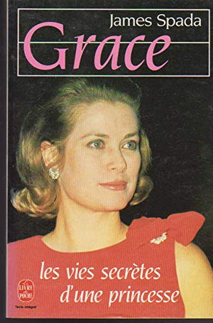 Grace Kelly les vies secrètes d'une princesse