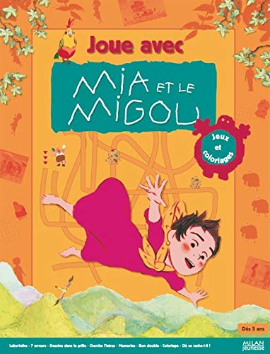Joue avec Mia et le Migou: Jeux et coloriages