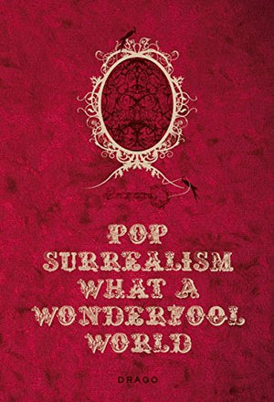 Pop Surrealism What A Wonderfool World